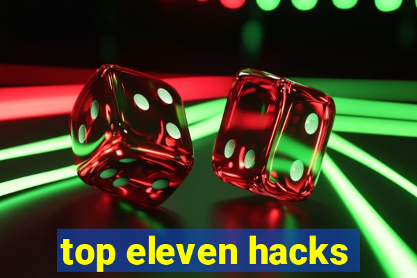 top eleven hacks